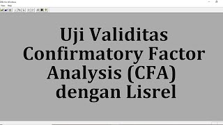 Uji Validitas Confirmatory Factor Analysis CFA dengan Lisrel