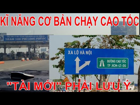 Video Bổ túc tay lái đi cao tốc - lưu ý cho tài mới khi lần... - youtube