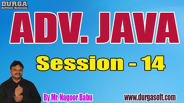 ADV. JAVA tutorials || Session - 14 || by Mr. Nagoor Babu On 22-01-2019 @ 9AM
