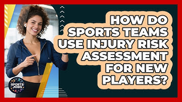How Do Sports Teams Use Injury Risk Assessment For New Players? - Sports Jobs