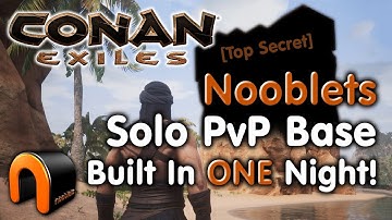 CONAN EXILES - Nooblets SOLO PvP BASE Built In One Night!