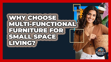 Why Choose Multi-functional Furniture For Small Space Living? - Your Organization Mentor