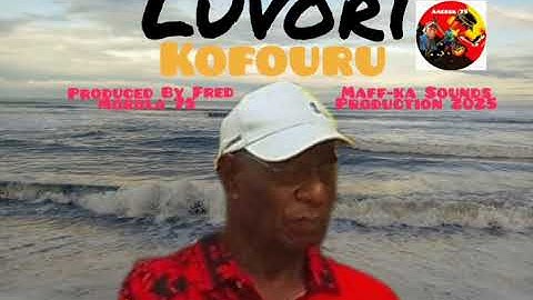 Luvori By: Kofouru - Produced by Fred Morola Amerek 75 - Maff-ka Sounds Production.2025