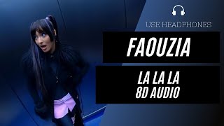 Faouzia - La La La (8D AUDIO) 🎧 [BEST VERSION]