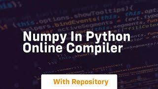 Exclusive numpy in python online compiler Details