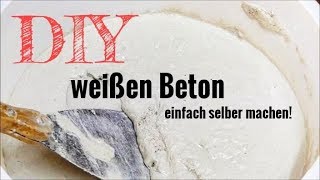 Weißen Beton einfach und günstig selber machen // DIY Bastelbeton / Kreativbeton