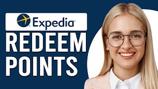 How To Redeem Expedia Points (How To Use Expedia Points)