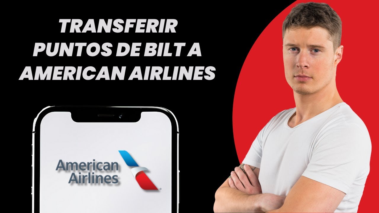 Cómo Transferir Puntos de Bilt a American Airlines (2025)