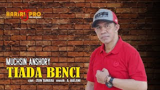 MUCHSIN ANSHORY ~ TIADA BENCI | Official Music Video