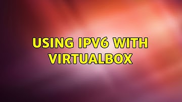 Using IPv6 with Virtualbox