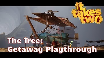 It Takes Two: The Tree - Getaway Playthrough