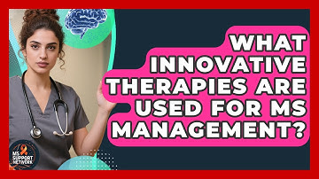 What Innovative Therapies Are Used For MS Management? - MS Support Network