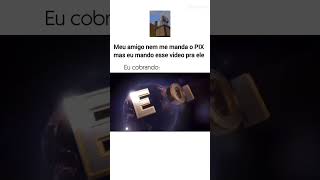 MEU AMIGO N ME MANDA O PIX E EU COBRANCO ELE #mrtheus #filmes #eopix #universalstudios