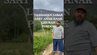 EXTRA SABAR DENGAN ANAK YANG LIBURAN PONDOK