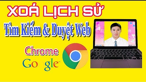 Cách Xóa Lịch Sử Kiếm, Duyệt Web Trên Trình Duyệt Chrome Cho Máy Chạy Mượi Hơn | KEN 118