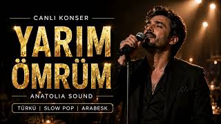 Yarım Ömrüm | Canlı Konser Performansı (Official Live Video) | Anatolia Sound
