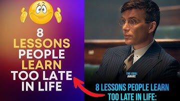 8 LESSONS people learn TOO LATE in life #lesson #life #learn #8