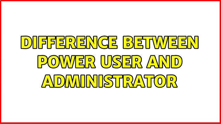 Difference between Power user and Administrator