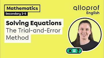 Solving Equations: The Trial-and-Error Method | Mathematics | Alloprof