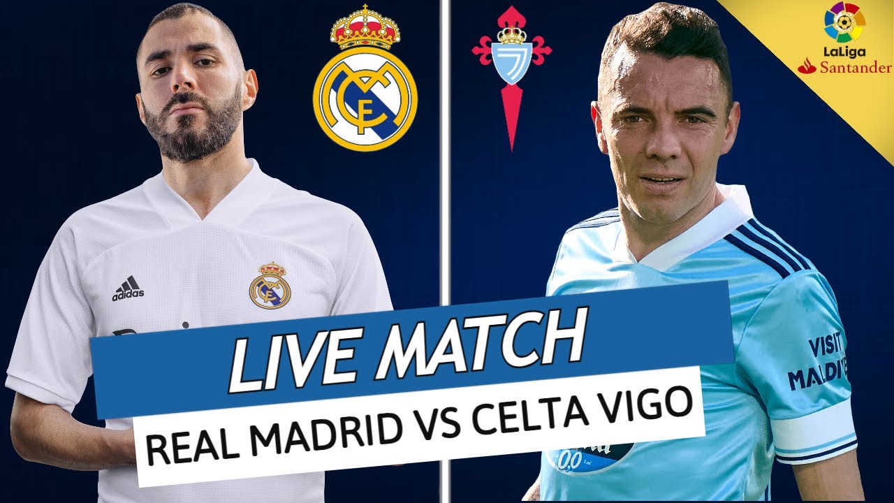 Real Madrid Celta Vigo Live Benzema Et Vinicius En Feu Benzema Vs Aspas Liga Youtube