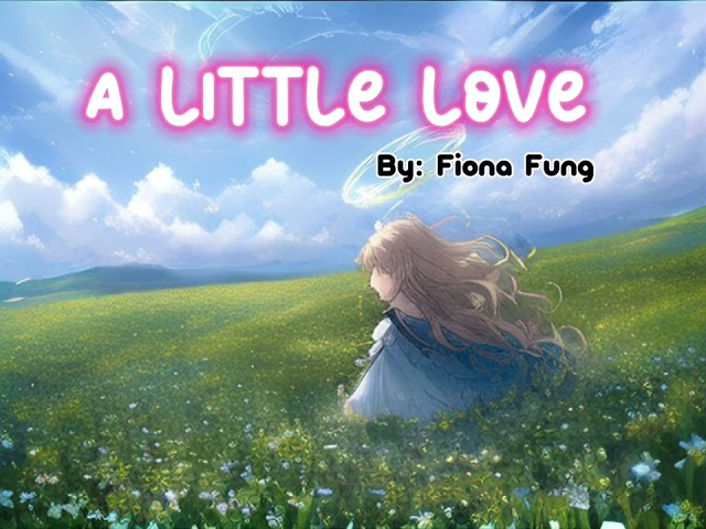 A little love | by: Fiona Fung ( with lyrics) class=