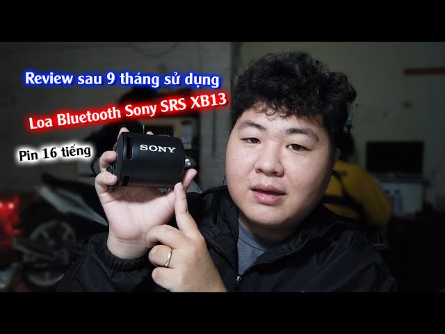 Review sau 9 tháng sử dụng Loa Bluetooth Sony SRS XB13 Pin 16 tiếng