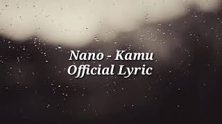 Nano - Kamu  Lyrics Video