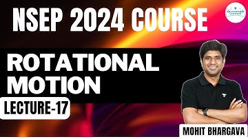 L-17 Rotational Motion | NSEP 2024 | Mohit Bhargava