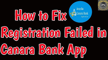 Fix Registration Failed in Canara Bank App | Fix Canara Bank App Not Working Problem Android