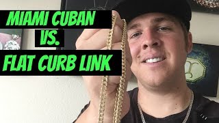 MIAMI CUBAN vs. FLAT CURB LINK!!