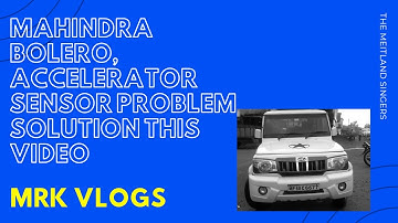Mahindra Bolero accelerator sensor problem