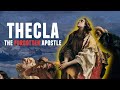 The Female Apostle that Christianity (Purposely) Forgot | Acts of Paul and Thecla