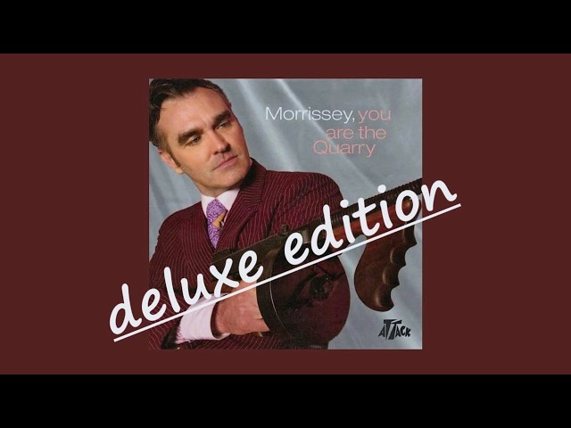 morrissey - you are the quarry deluxe edition (full album
