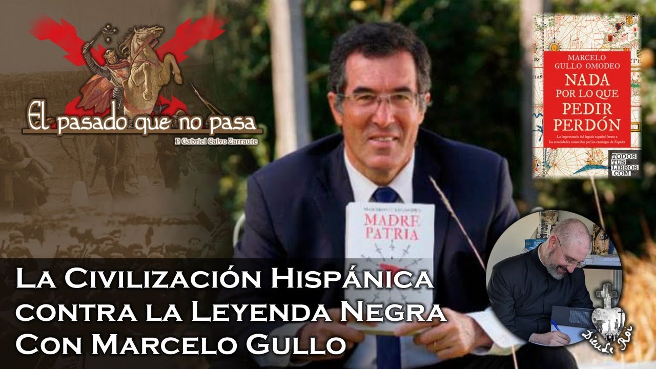 La civilización hispánica contra la Leyenda negra, con Marcelo Gullo - El pasado que no pasa 19