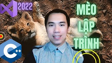 Cài đặt Visual Studio 2022 và viết chương trình C++ đầu tiên | Mèo Lập Trình