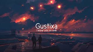 Download Lagu GUSTIXA- i know you so well (ft.shiloh)