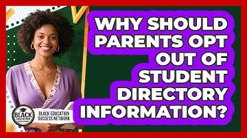 Why Should Parents Opt Out Of Student Directory Information?