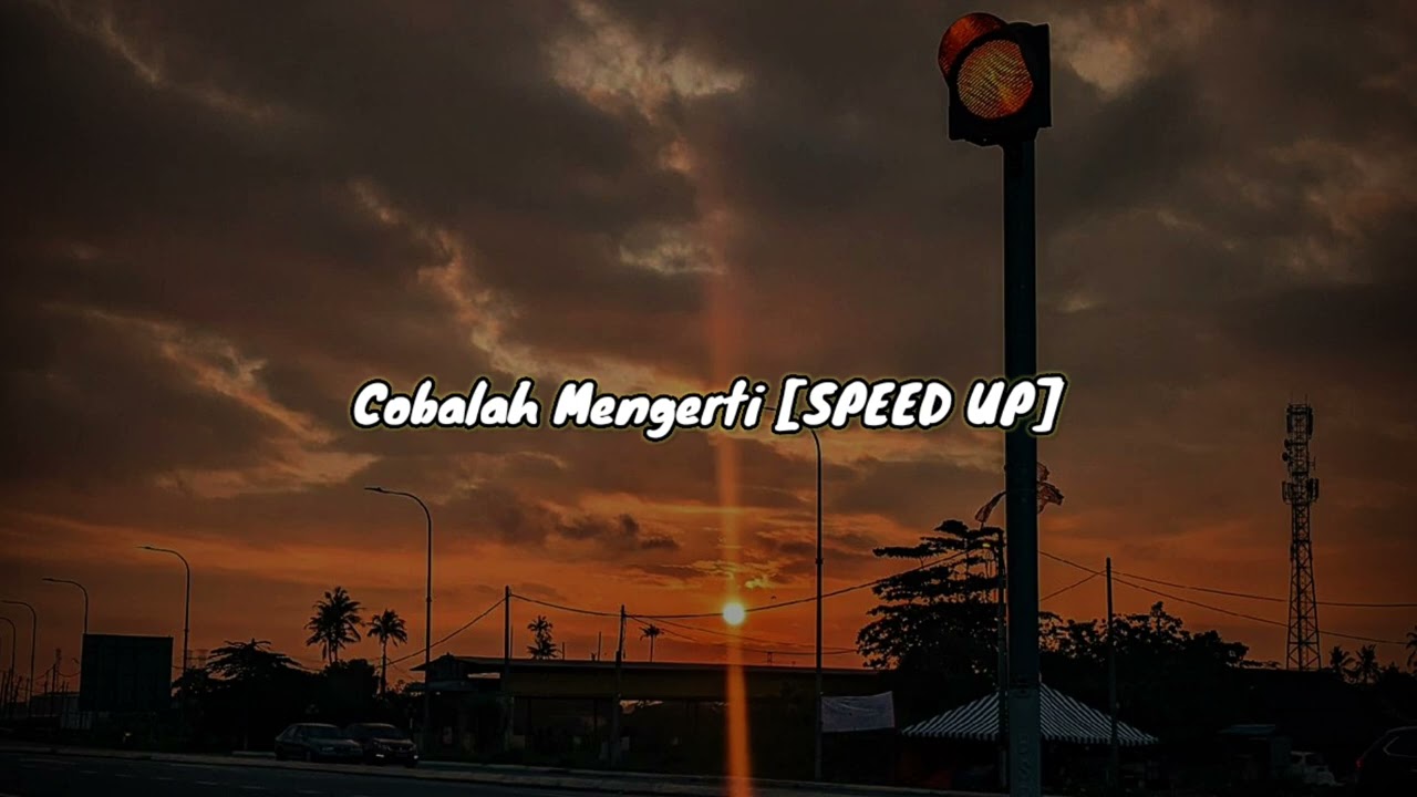 Cobalah Mengerti [SPEED UP]🎧