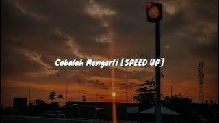 Cobalah Mengerti [SPEED UP]🎧