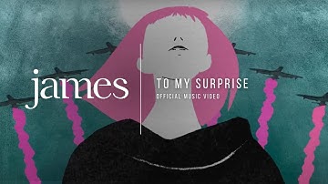 JAMES – To My Surprise (Official Music Video)