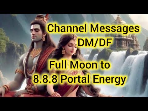 Channel Message DM/DF Full Moon to 8.8.8Portal Energy Updates💯 # ...