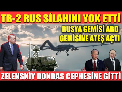 BAYRAKTAR TB-2 RUS SİLAHINI YOK ETTİ | RUSYA’DAN ABD GEMİSİNE ATEŞ AÇILDI | ZELENSKİY CEPHEYE GİTTİ