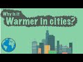 Why cities are warmer: Urban heat island effect