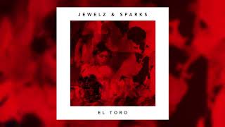 Jewelz &amp; Sparks - El Toro