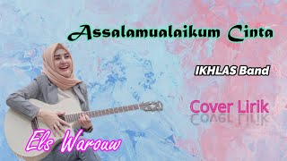 Assalamualaikum cinta - IKHLAS Band Cover by Els Warouw 🎵