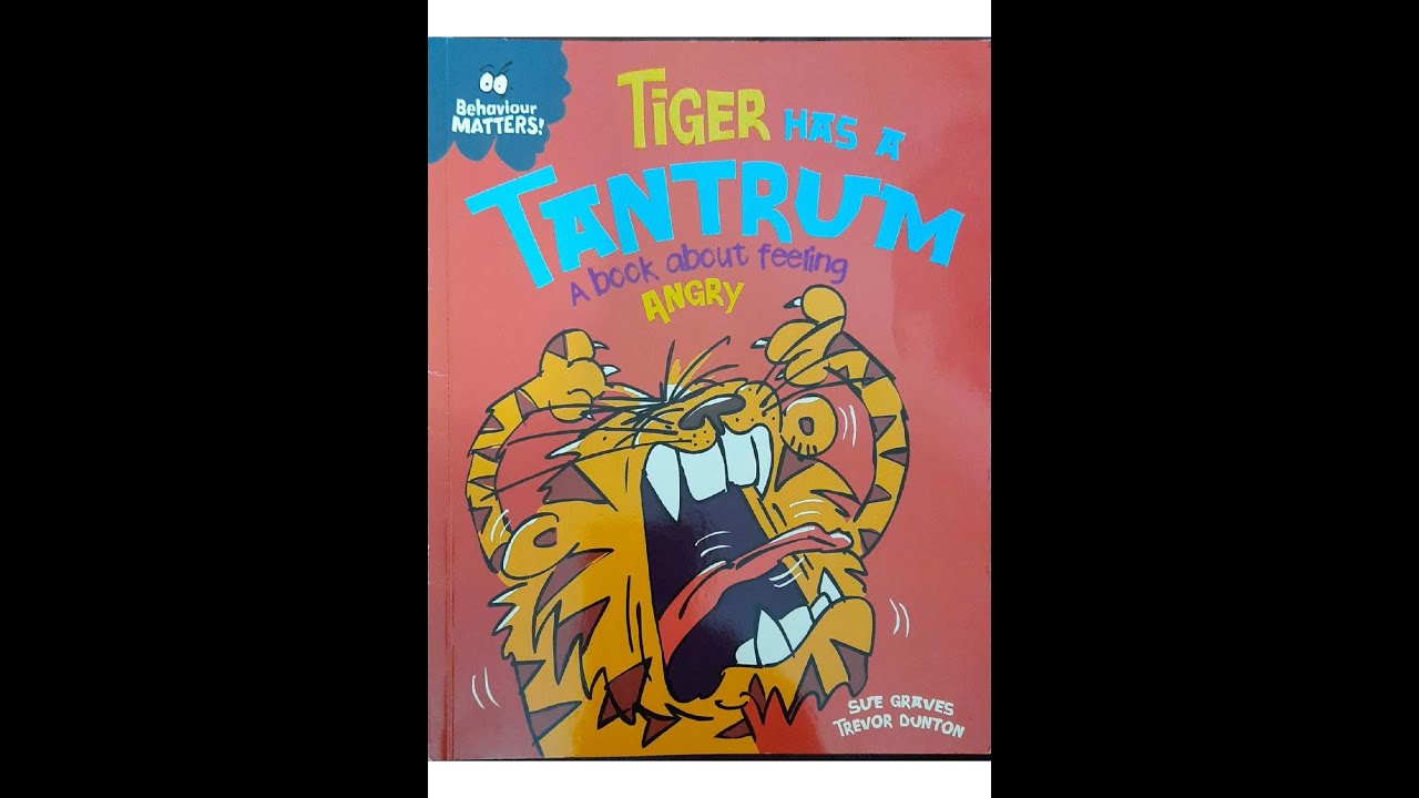 Behaviour Matters Tiger has a Tantrum a book about feeling angry YouTube