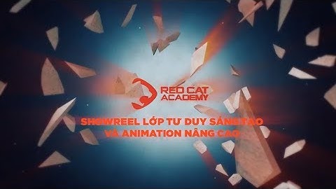 Red Cat Academy: Showreel lớp Tư Duy Sáng Tạo và Animation Nâng Cao