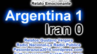 Argentina 1 Iran 0 Relato Gustavo Vergara Mundial De Brasil 2014