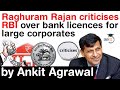 Raghuram Rajan criticises RBI plan to allow bank licences to large corporates - Reasons explained