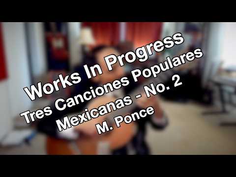 Works in Progress - Tres Canciones Mexicanas No. 2 by M. Ponce